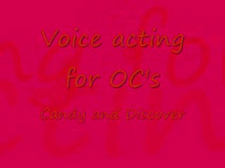 Voice Acting For OC's - Candy and Discover