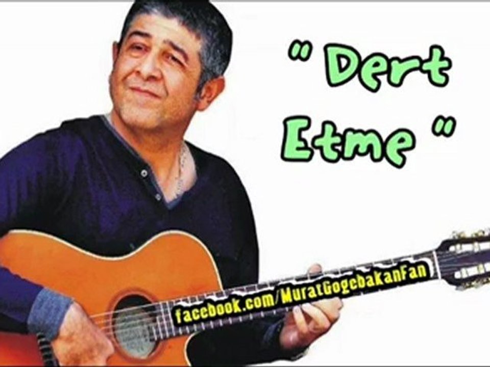 Murat Göğebakan - Dert Etme [HQ]