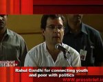 Rahul Gandhi for connecting youth and poor with politics