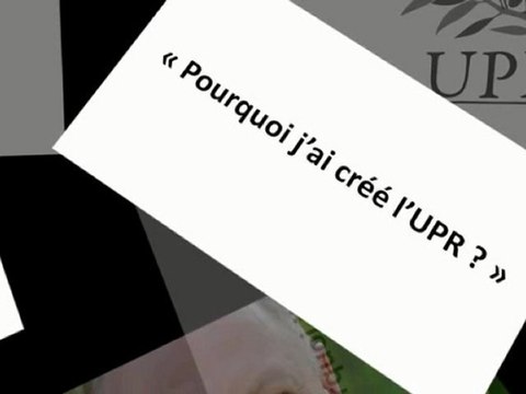 Présidentielle 2012 - François Asselineau : « Pourquoi j'ai créé l'UPR ?»