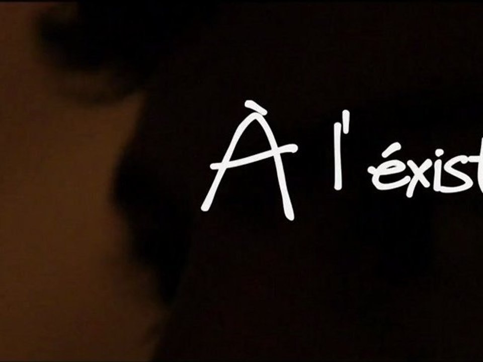 À l'existence !