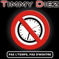 Timmy Diez - Pas l'temps, pas d'montre