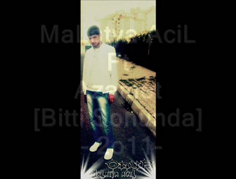 MaLatya AciL Ft Azamet [Bitti Sonunda] -2o11-