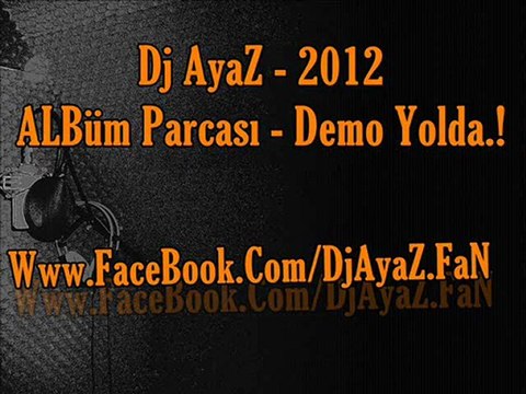 Hastasıyız Dede Dj AyaZ - 2012 Rap ALBÜM Parcası - Demo