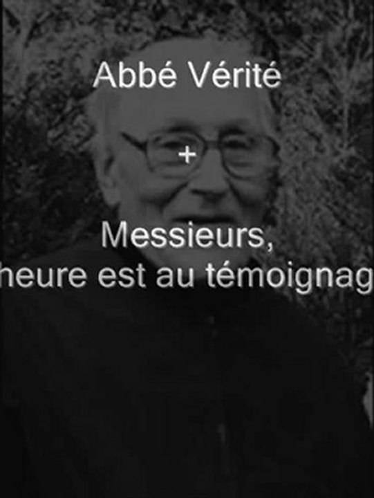 Abbé Vérité + Messieurs, l'heure est au témoignage
