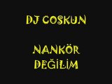 Dj Coskun && NANKÖR DEĞİLİM && 2011