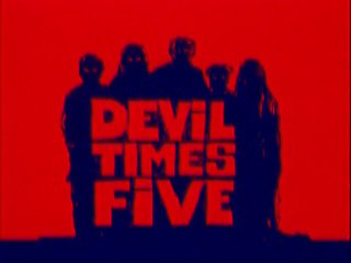 DEVIL TIMES FIVE   (OUVERTURE)