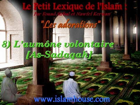 Les adorations - 8) L'aumône volontaire [As-Sadaqah]