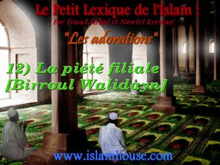 Les adorations - 12) La piété filiale [Birroul Walidayn]