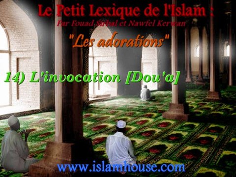 Les adorations - 14) L'invocation [Dou'a]