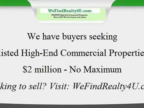 Not Listed Properties : High-End Commercial Real Estate : WeFindRealty4U.com