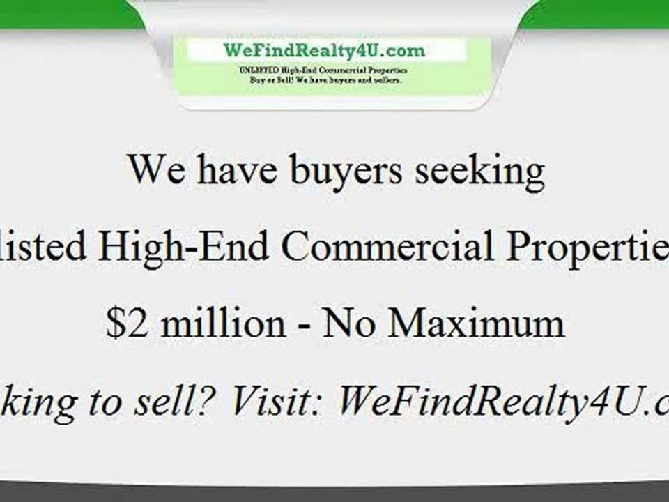 Not Listed Properties : High-End Commercial Real Estate : WeFindRealty4U.com