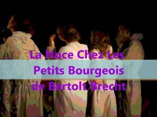 Tải video: Option Théâtre du Lycée de Parentis en Born La Noce Chez Les Petits Bourgeois de Bertolt Brecht