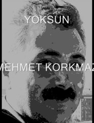 YOKSUN-MEHMET KORKMAZ