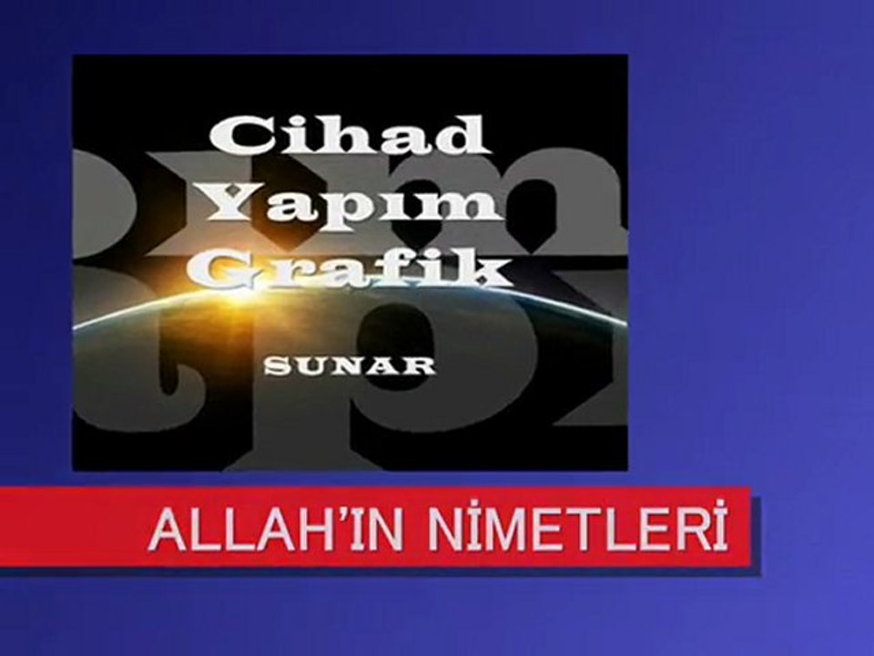 ALLAH'IN GÜZEL NİMETLERİ - Cihad Yapım Grafik