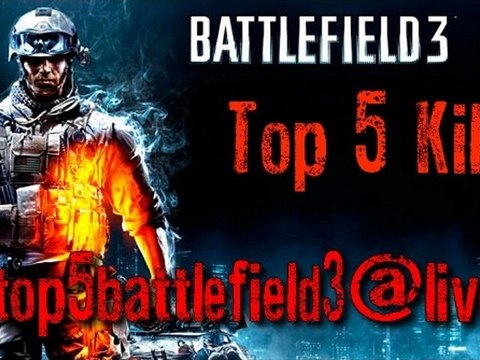 Top 5 Kills Battlefield 3 Projet INEDIT