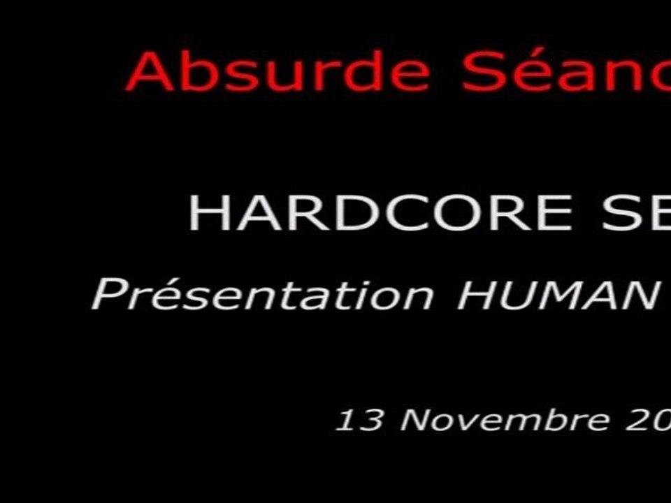 2010-11-13 - Absurde Séance - Hardcore Séance - Présentation HUMAN CENTIPEDE