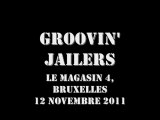 Groovin' Jailers @ Le Magasin 4, Bruxelles 12-11-2011