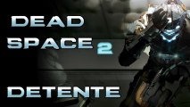 (Vidéo détente) Dead space 2 xbox360