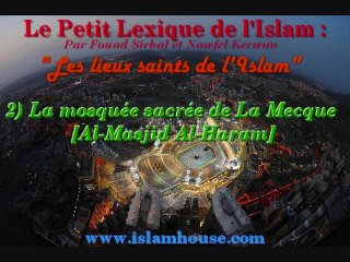 Les lieux saints de l'Islam - 2) La mosquée sacrée de La Mecque [Al-Masjid Al-Haram]