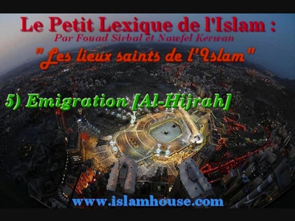 Les lieux saints de l'Islam - 5) Emigration [Al-Hijrah]