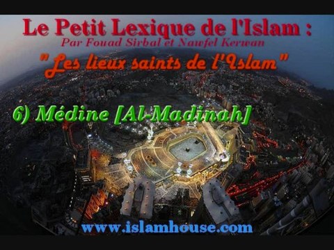Les lieux saints de l'Islam - 6) Médine [Al-Madinah]