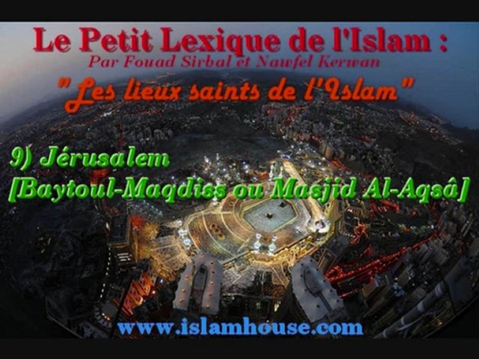 Les lieux saints de l'Islam - 9) Jérusalem [Baytoul-Maqdiss ou Masjid Al-Aqsâ]