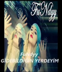 FuNDyy- GiDeBiLDiĞiN YeRDeYiM~~ MaHFuZ