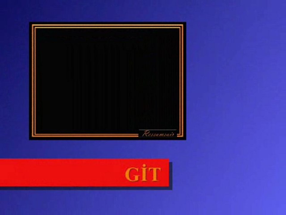 GİT GİT DE SONRA GEL