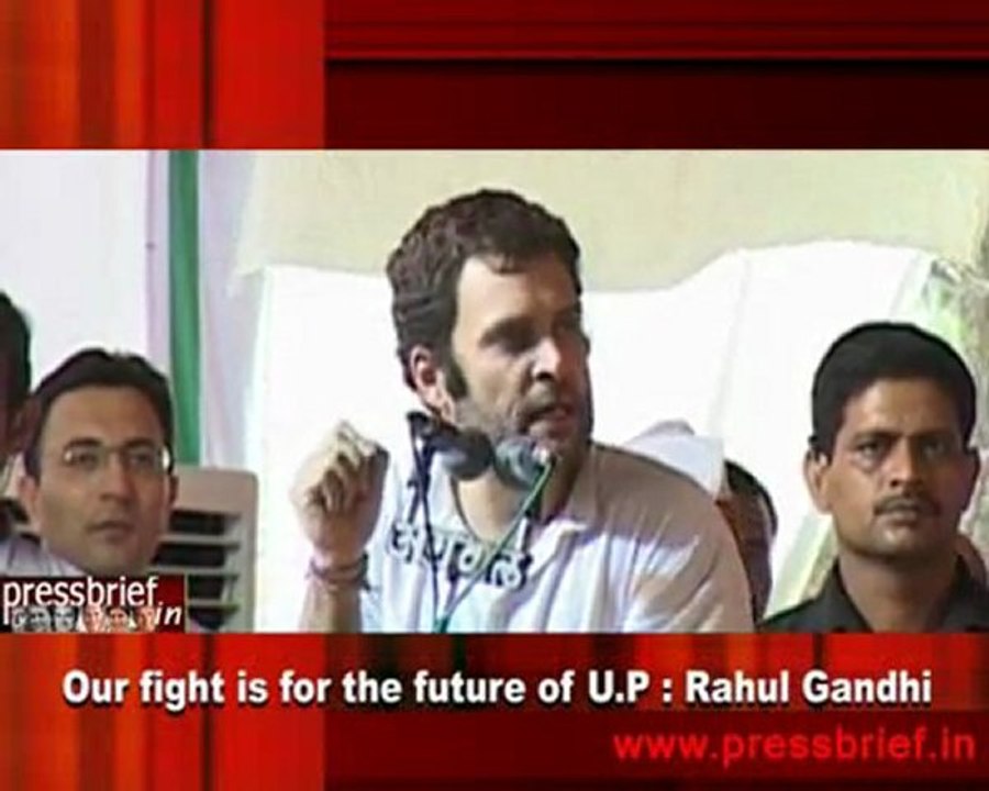 Our fight is for the future of U.P  Rahul Gandhi
