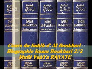 8. Cours du Sahih d' Al Boukhari - Biographie Imam Boukharî 2/2__{Mufti YahYa RAVATE}