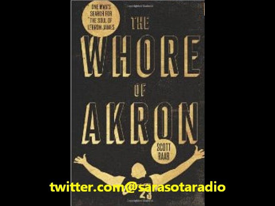 Esquire Writer Scott Raab Interview on his book about Lebron James "Whore of Akron"