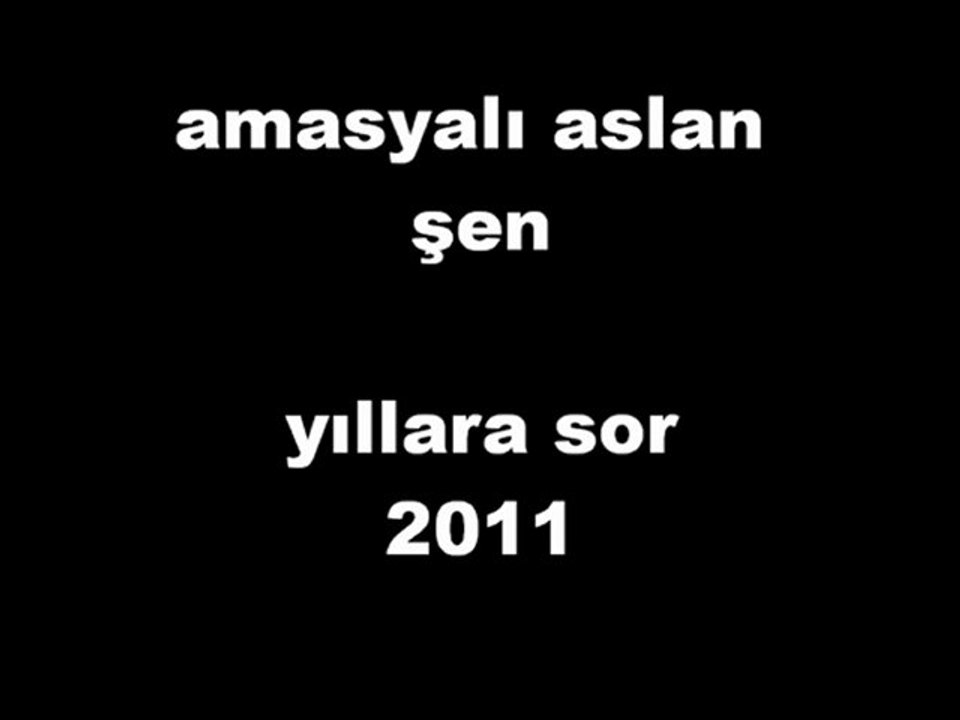 Aslan Şen-Yıllara sor