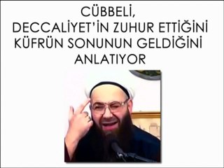 Cübbeli, deccaliyetin zuhur ettiğini, Dünya'nın sonunun geldiğini anlatıyor.