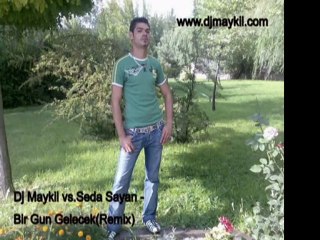 Dj Maykil vs.Seda Sayan - Bir Gun Gelecek(Remix)