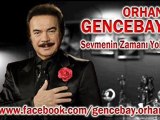 ORHAN GENCEBAY*****-SEVMENİN ZAMANI YOK*****