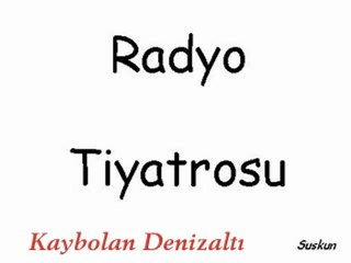 Radyo Tiyatrosu - Kaybolan Denizaltı