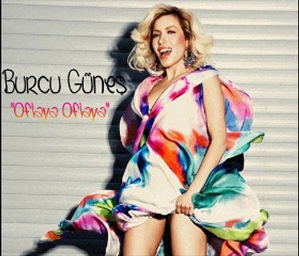 Burcu Günes - Oflaya Oflaya | 2011