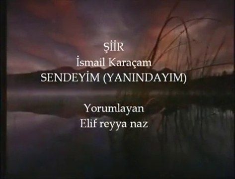 ELİF REYYA NAZ-İSMAİL KARAÇAM-HATEM BAYHAN SENDEYİM