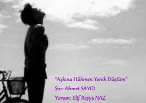 ELİF REYYA NAZ-AHMET SAYGI AŞKINA HÜKMEN YENİK DÜŞTÜM SEVGİLİ