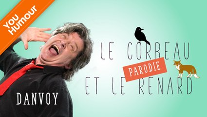 DANVOY ' - Parodie du Corbeau et du Renard