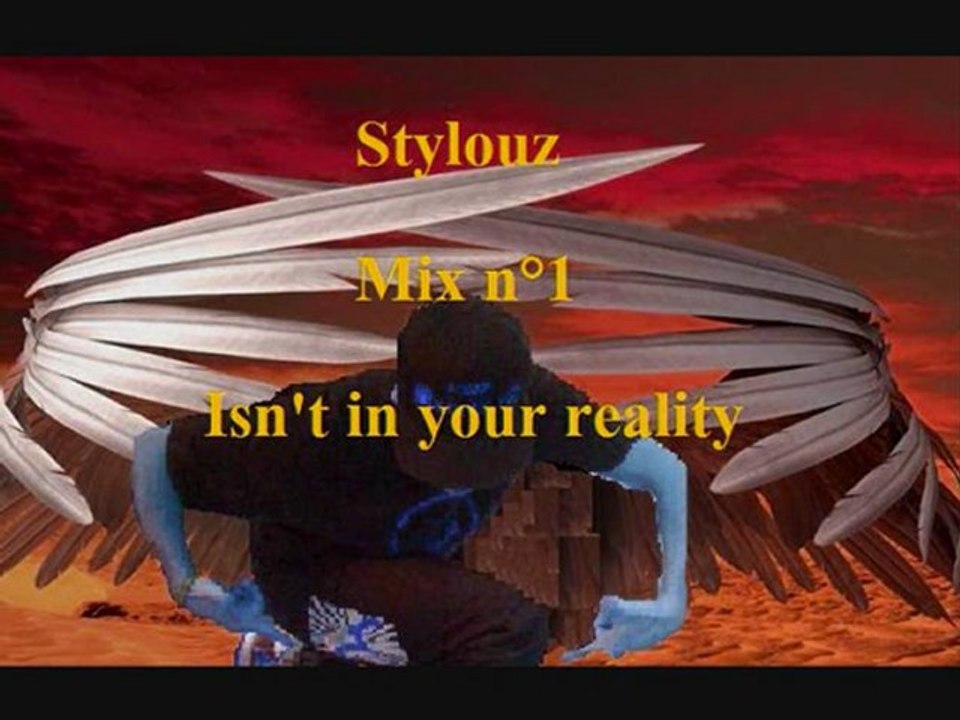 Vidéo Stylouz Isn't your reality mix number 1