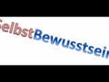 Selbstbewusstsein, Selbstvertrauen, Selbstwertgefühl