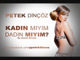 Petek Dinçöz - Kadın Mıyım Dadın Mıyım? 2007