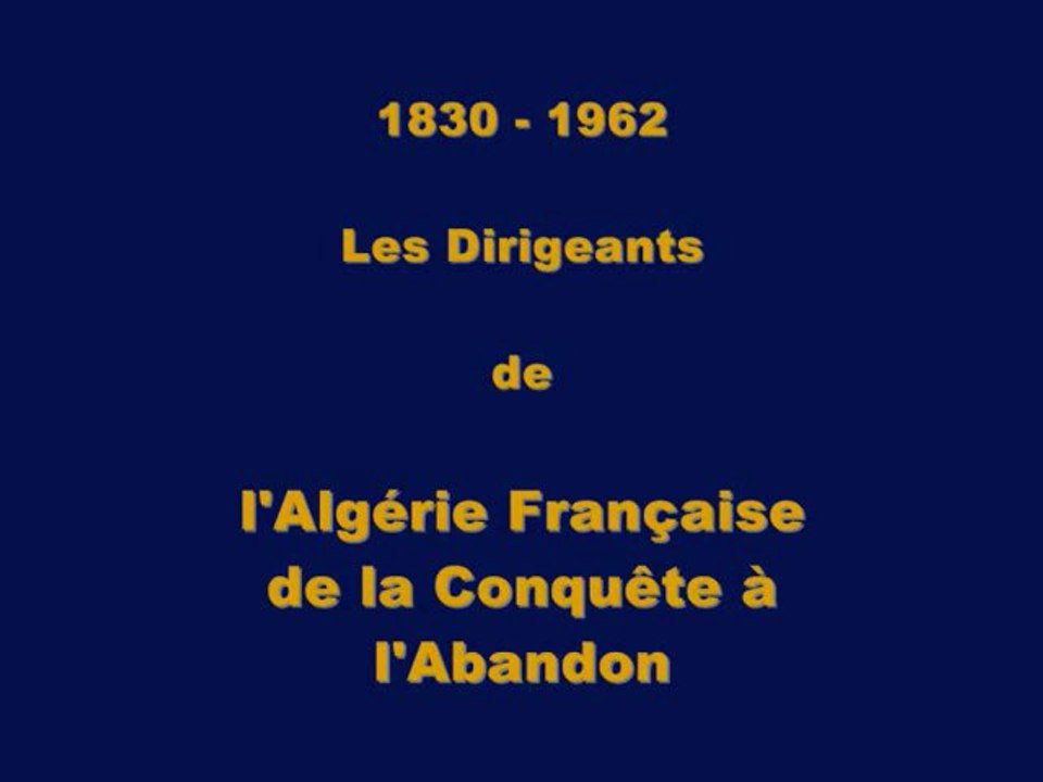 1830 - 1962  - Les Dirigeants de l'Algérie Française