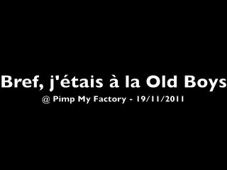 Bref, j'étais à la Old Boys @ Pimp My Factory - 19/11/2011