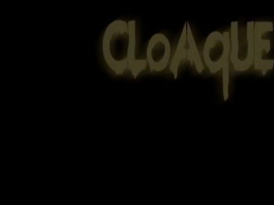 Cloaque - Montage alternatif