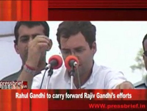 Rahul Gandhi to carry forward Rajiv Gandhi’s efforts