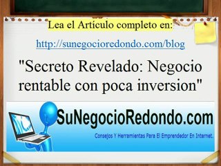 Secreto Revelado: Negocio rentable con poca inversion.