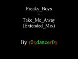 Freaky Boys - Take Me Away (Extended Mix)